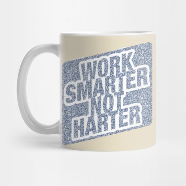 Work Smarter Not Harder by Artistic Design